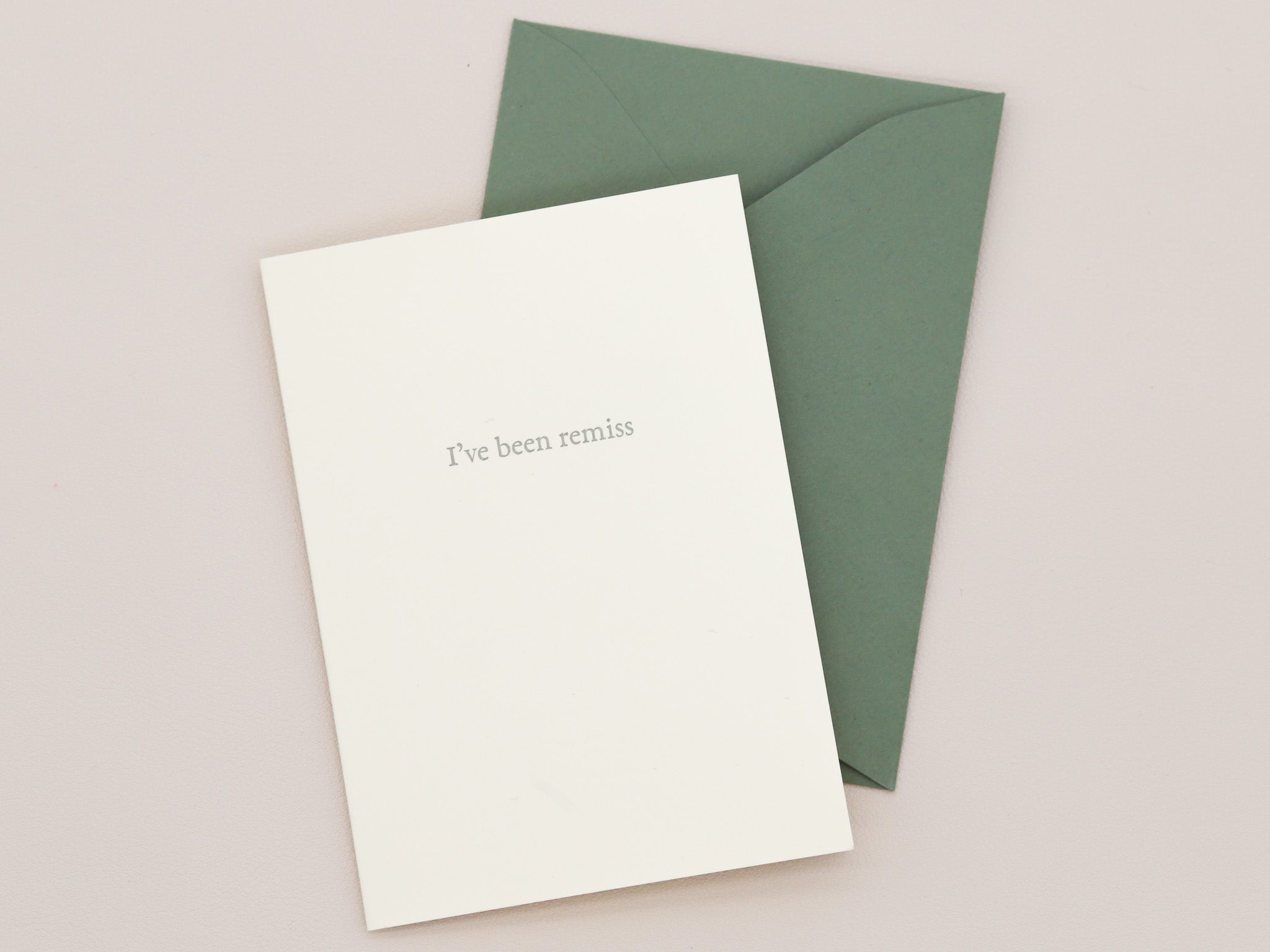 I've Been Remiss Greeting Card