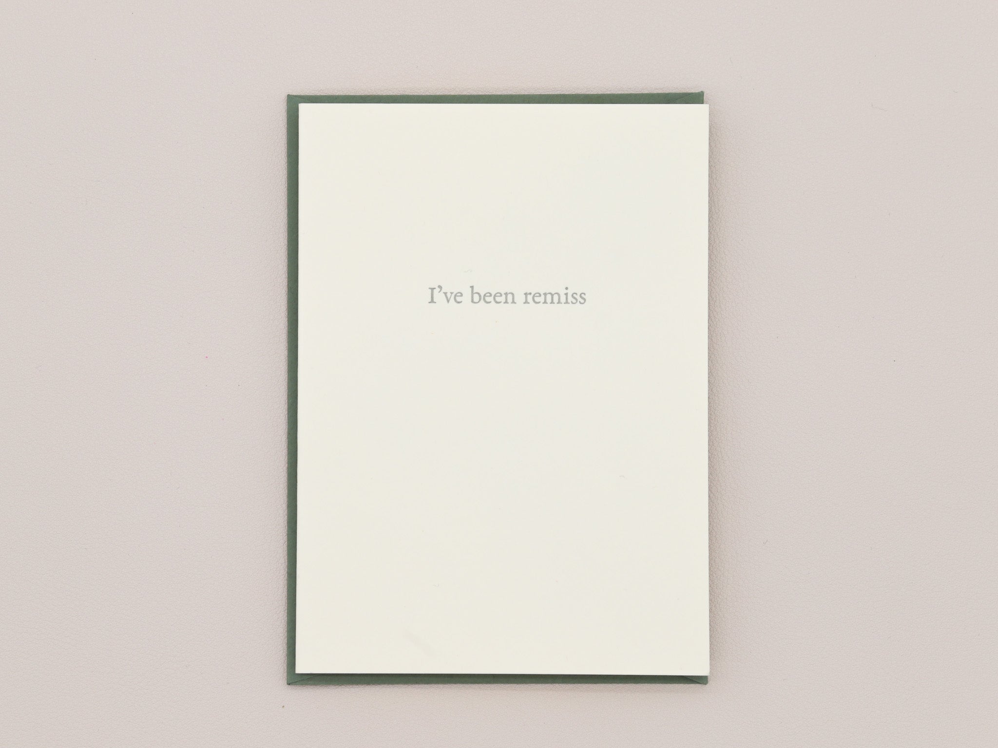 I've Been Remiss Greeting Card