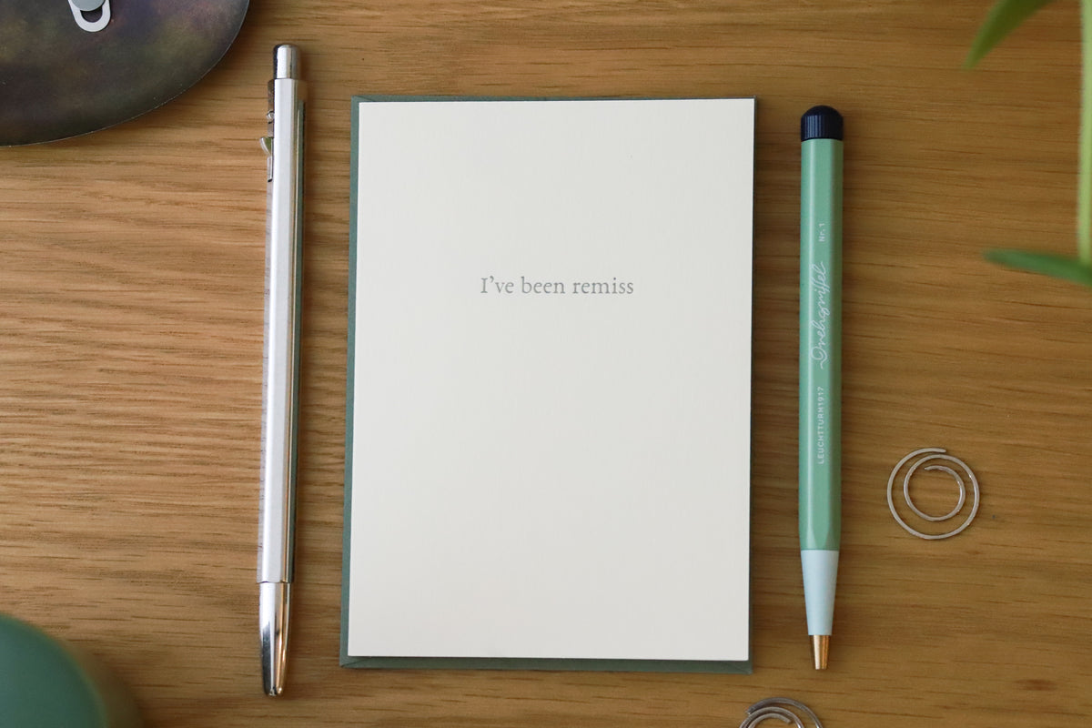 I've Been Remiss Greeting Card